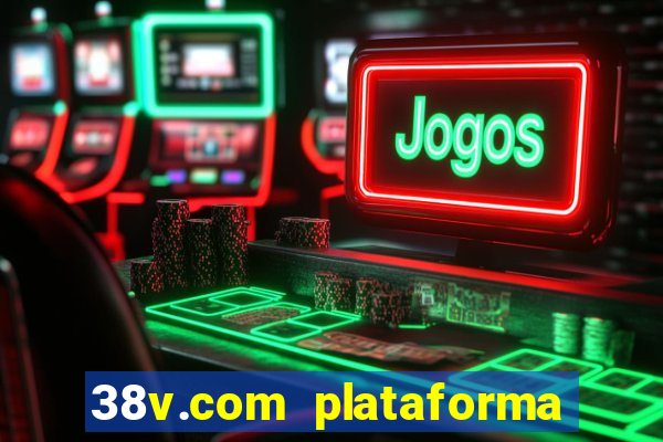 38v.com plataforma de jogos